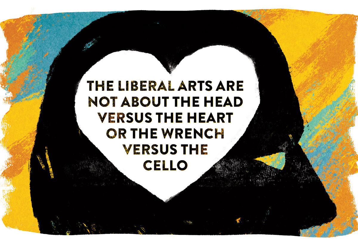Illustration with words: The liberal arts are not about the head versus the heart or the wrench versus the cello