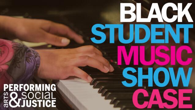 Read event details: Performing Arts & Social Justice Presents: Black Student Music Showcase
