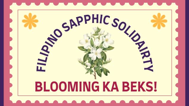 Read event detail: Blooming ka Beks! : Filipino Sapphics Solidarity