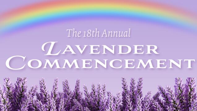 Read event detail: 18th Annual Lavender Commencement Ceremony
