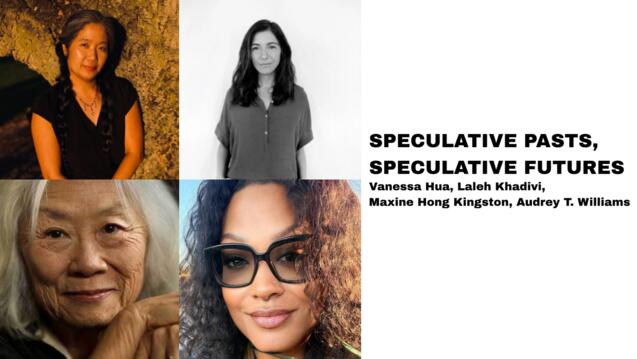 Read event details: Speculative Pasts, Speculative Futures: Vanessa Hua, Laleh Khadivi, Maxine Hong Kingston, Audrey T. Williams
