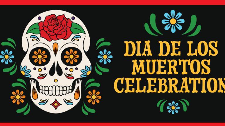 A skull graphic is decorated with red roses, and blue and orange cosmos. Blue flowers frame a title reading; Dia de los Muertos Celebration