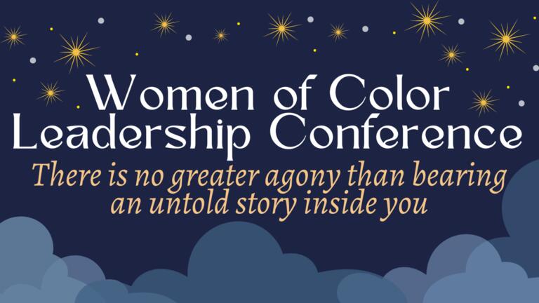 Golden and silver stars above, and greying clouds below frame a dark blue background. Women of Color Leadership Conference. &quot;There is no greater agony than bearing an untold story inside you&quot;.
