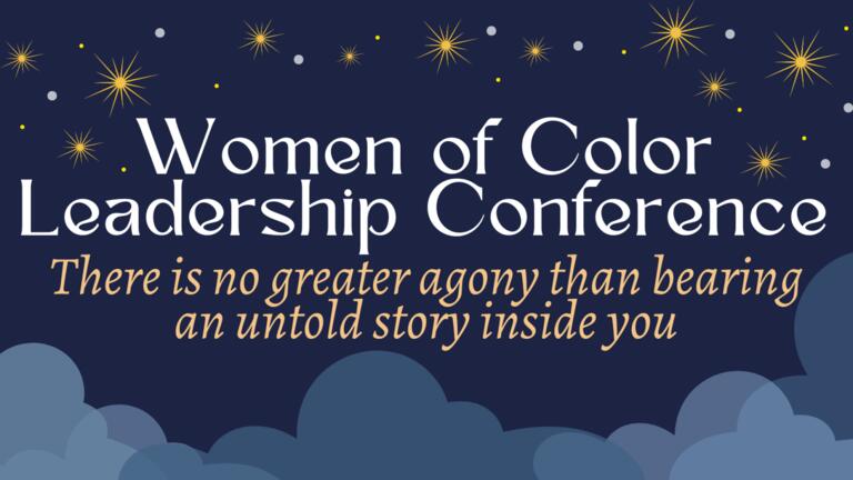 Golden and silver stars above, and greying clouds below frame a dark blue background. Women of Color Leadership Conference. "There is no greater agony than bearing an untold story inside you".