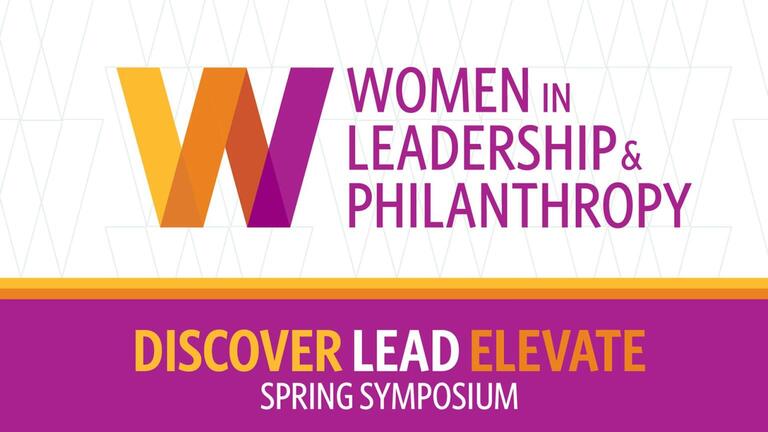 Women in leadership & philanthropy — discover, lead, elevate — spring symposium