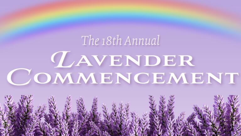 A rainbow arcs across a field of lavender. 18th Annual Lavender Commencement Ceremony