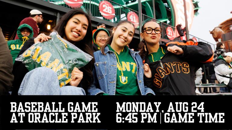 Three students wearing USF green pose at Oracle Park, with one holding USF apparel and another wearing a Giants jacket. Text reads: “Baseball Game at Oracle Park. Monday, Aug. 24, 6:45 PM game time.