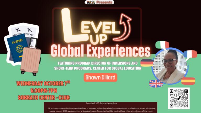 BASE Presents Level up global experiencs featuring short term programs and immersion program director  Shawn Dillard. Thursday October 7th, 5:30pm-7pm, The Sobrato Center - Club